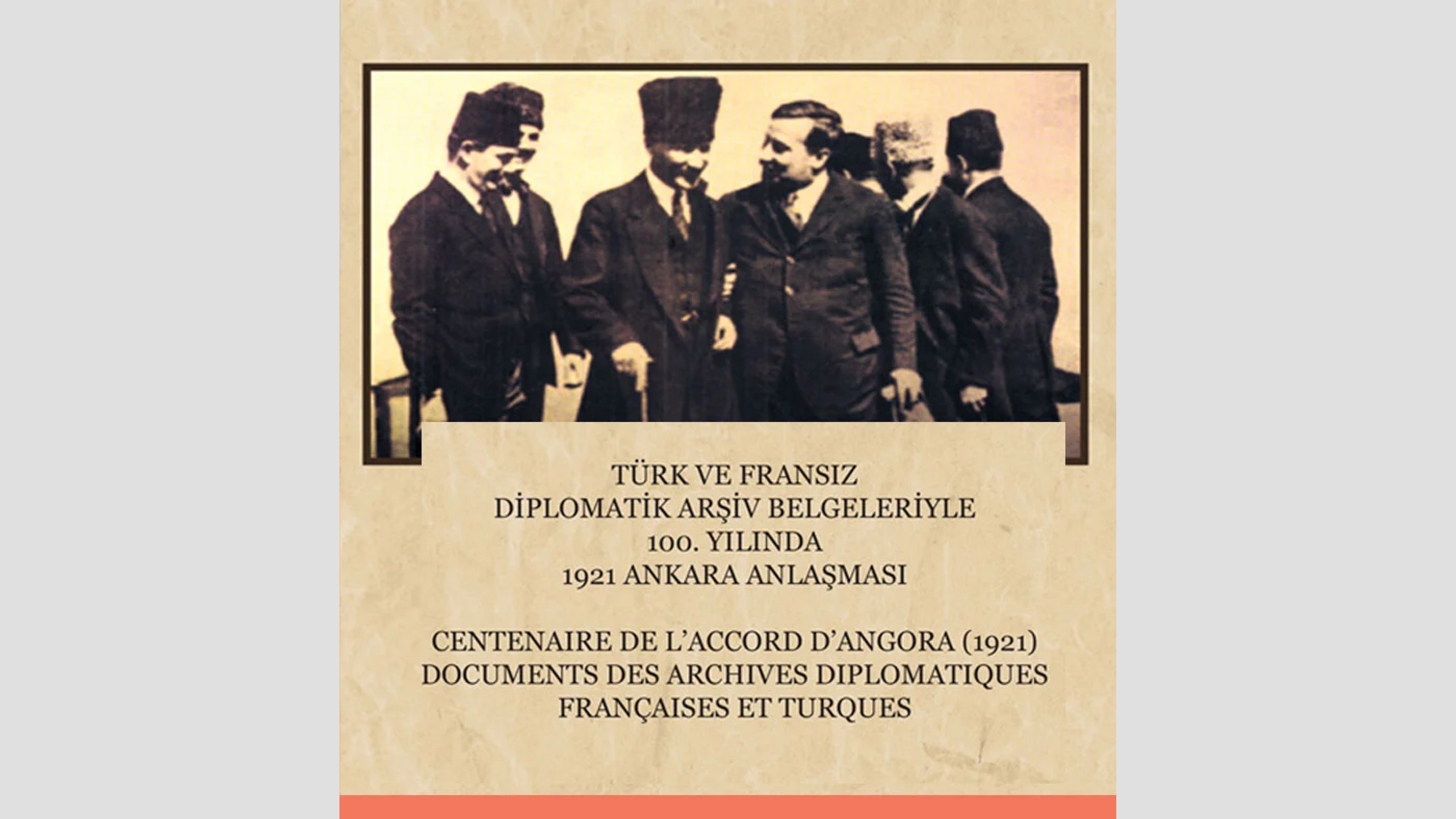 Türk ve Fransız Diplomatik Arşiv Belgeleriyle 100. Yılında 1921 Ankara Anlaşması