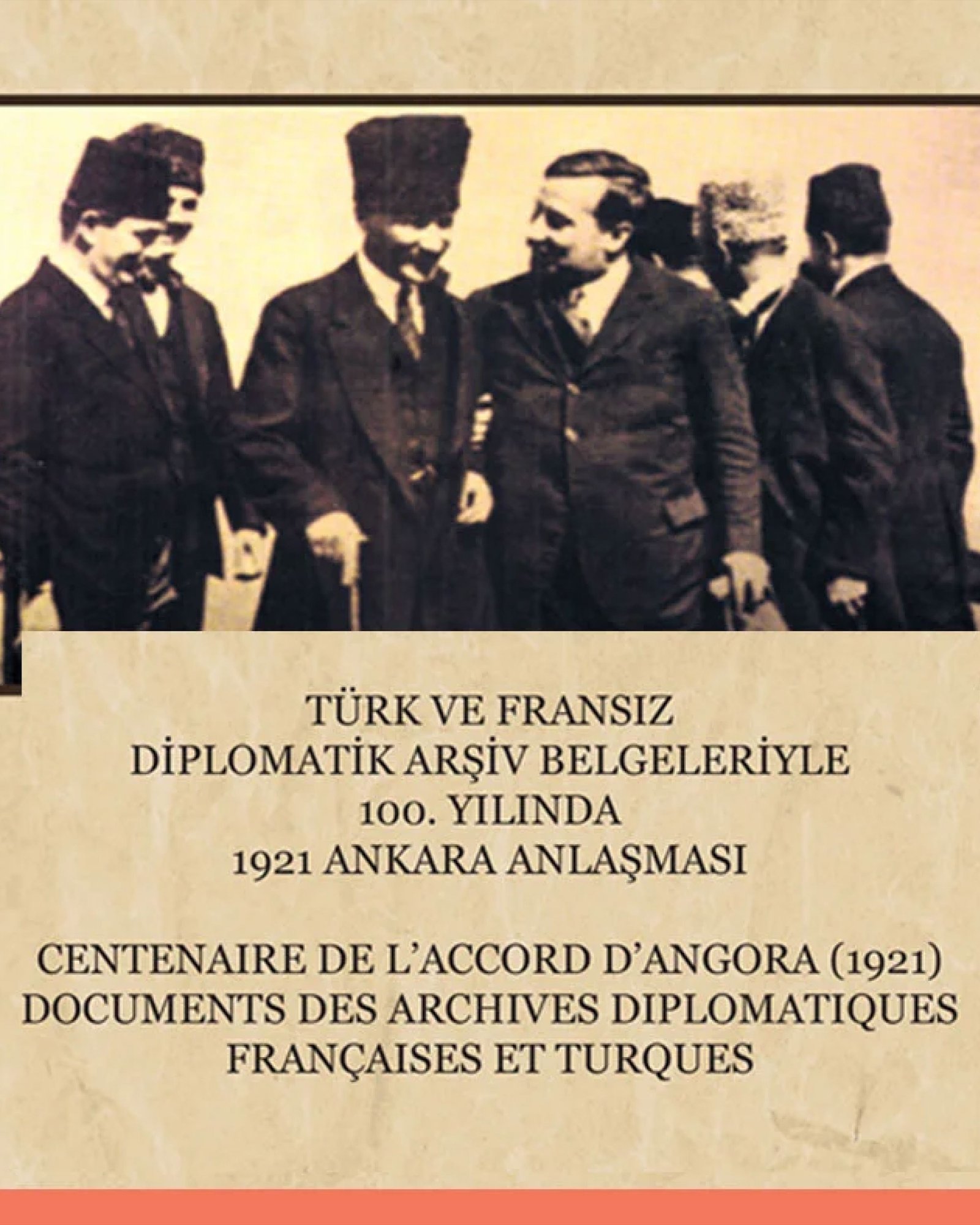 Türk ve Fransız Diplomatik Arşiv Belgeleriyle 100. Yılında 1921 Ankara Anlaşması