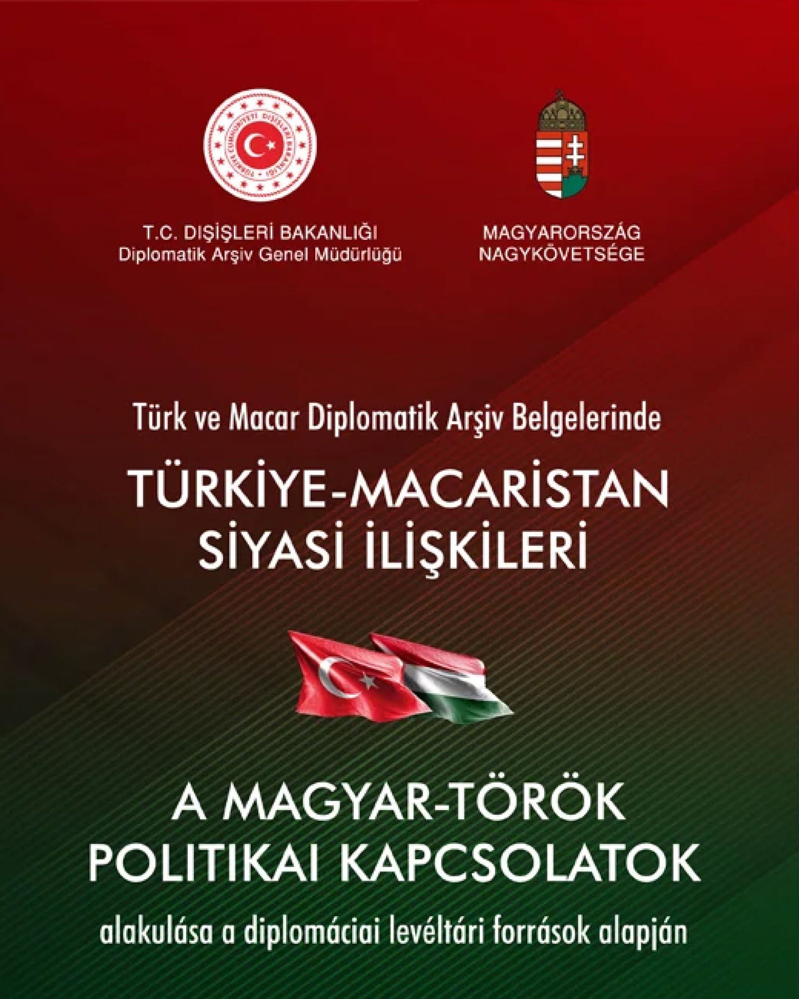 Türk ve Macar Diplomatik Arşiv Belgelerinde Türkiye Macaristan Siyasi İlişkileri (1922-1933)